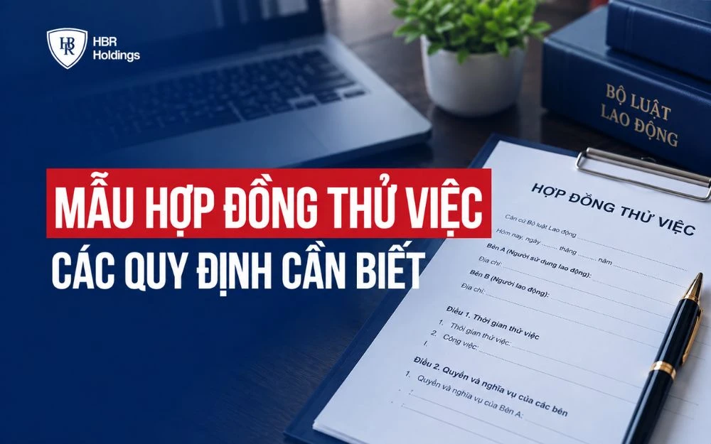 MẪU HỢP ĐỒNG THỬ VIỆC VÀ CÁC QUY ĐỊNH CẦN BIẾT