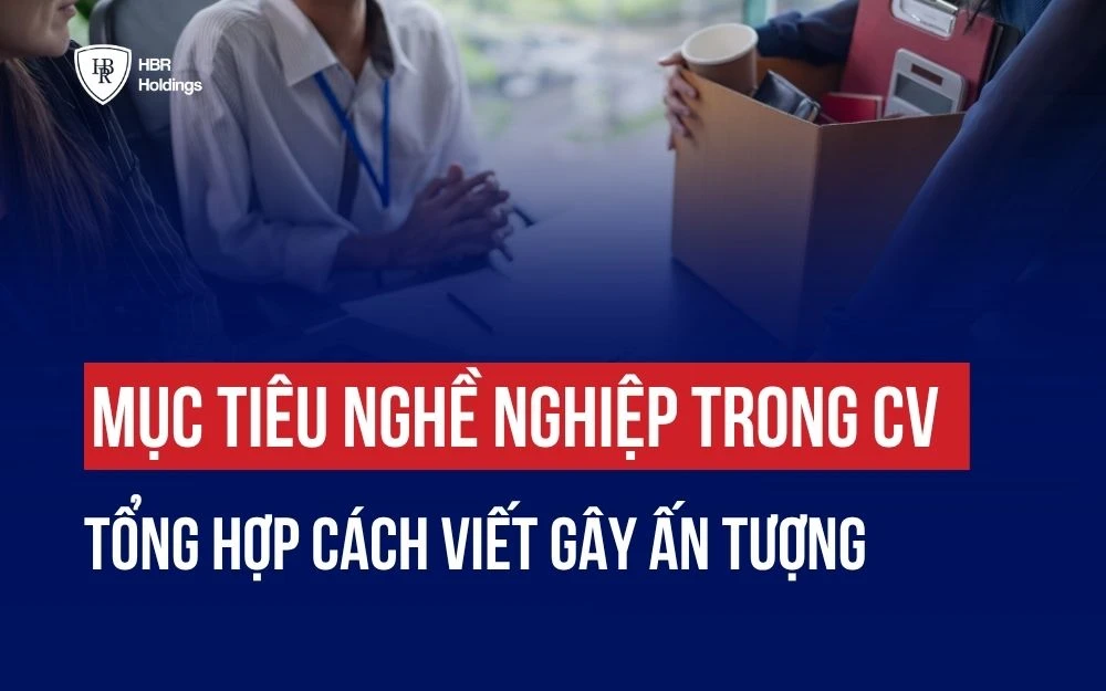 TỔNG HỢP CÁCH VIẾT MỤC TIÊU NGHỀ NGHIỆP TRONG CV GÂY ẤN TƯỢNG