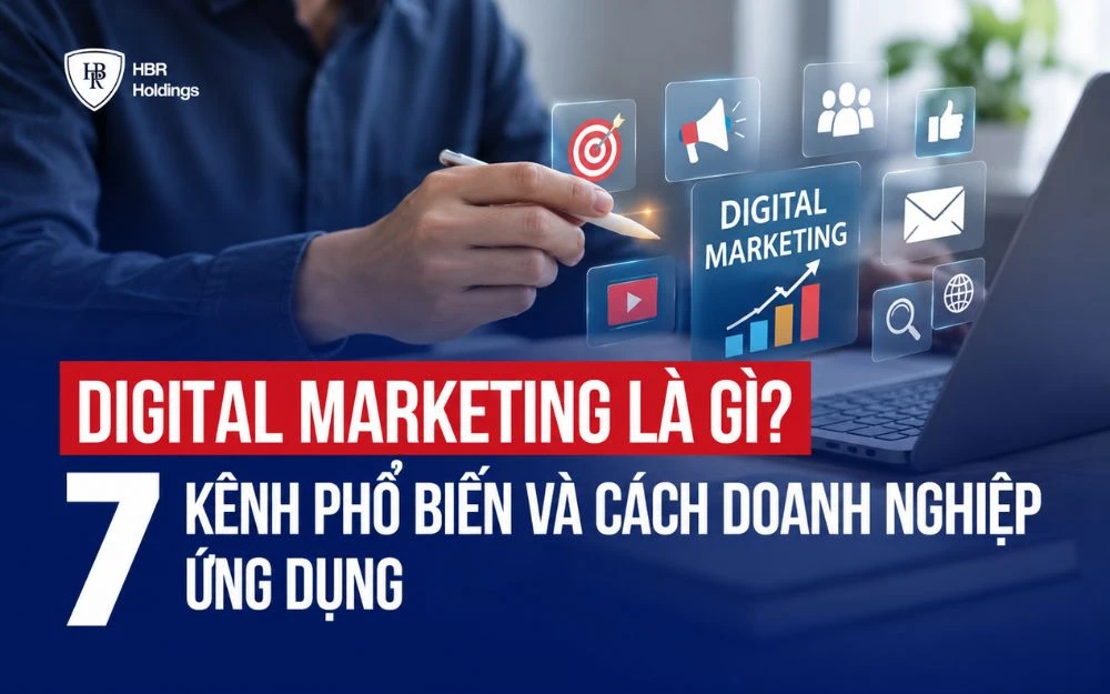 DIGITAL MARKETING LÀ GÌ? 7 KÊNH PHỔ BIẾN VÀ CÁCH DOANH NGHIỆP  ỨNG DỤNG
