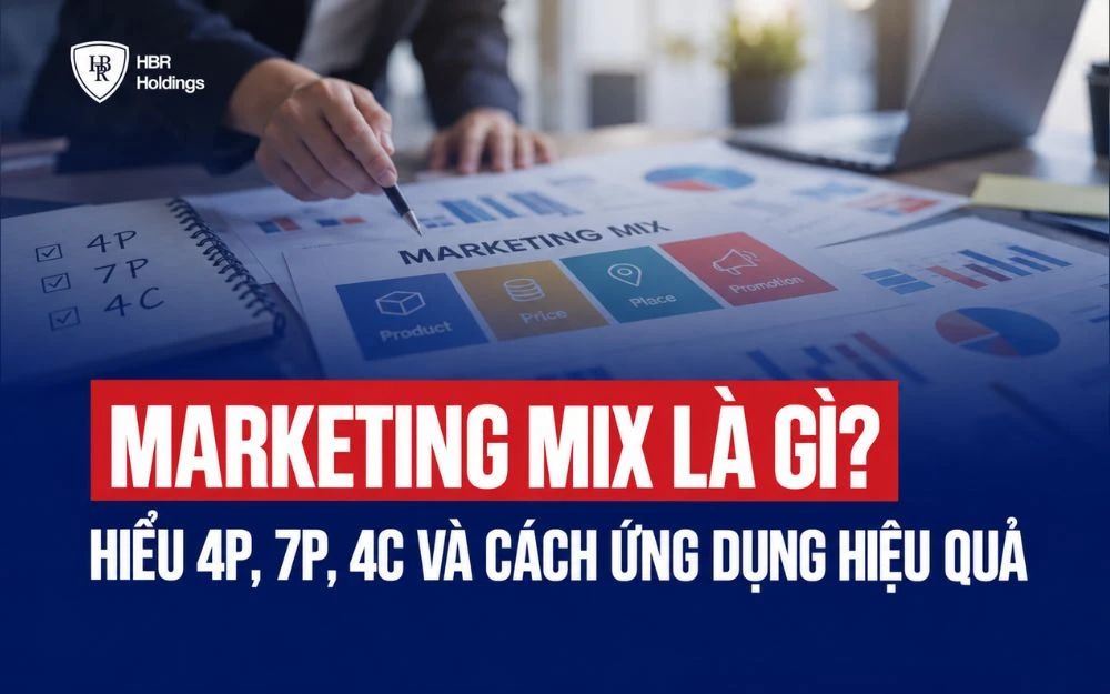 MARKETING MIX LÀ GÌ? HIỂU 4P, 7P, 4C VÀ CÁCH ỨNG DỤNG HIỆU QUẢ