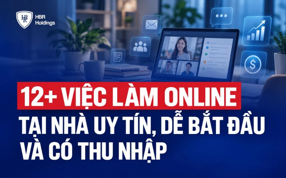 12+ VIỆC LÀM ONLINE TẠI NHÀ UY TÍN, DỄ BẮT ĐẦU VÀ CÓ THU NHẬP