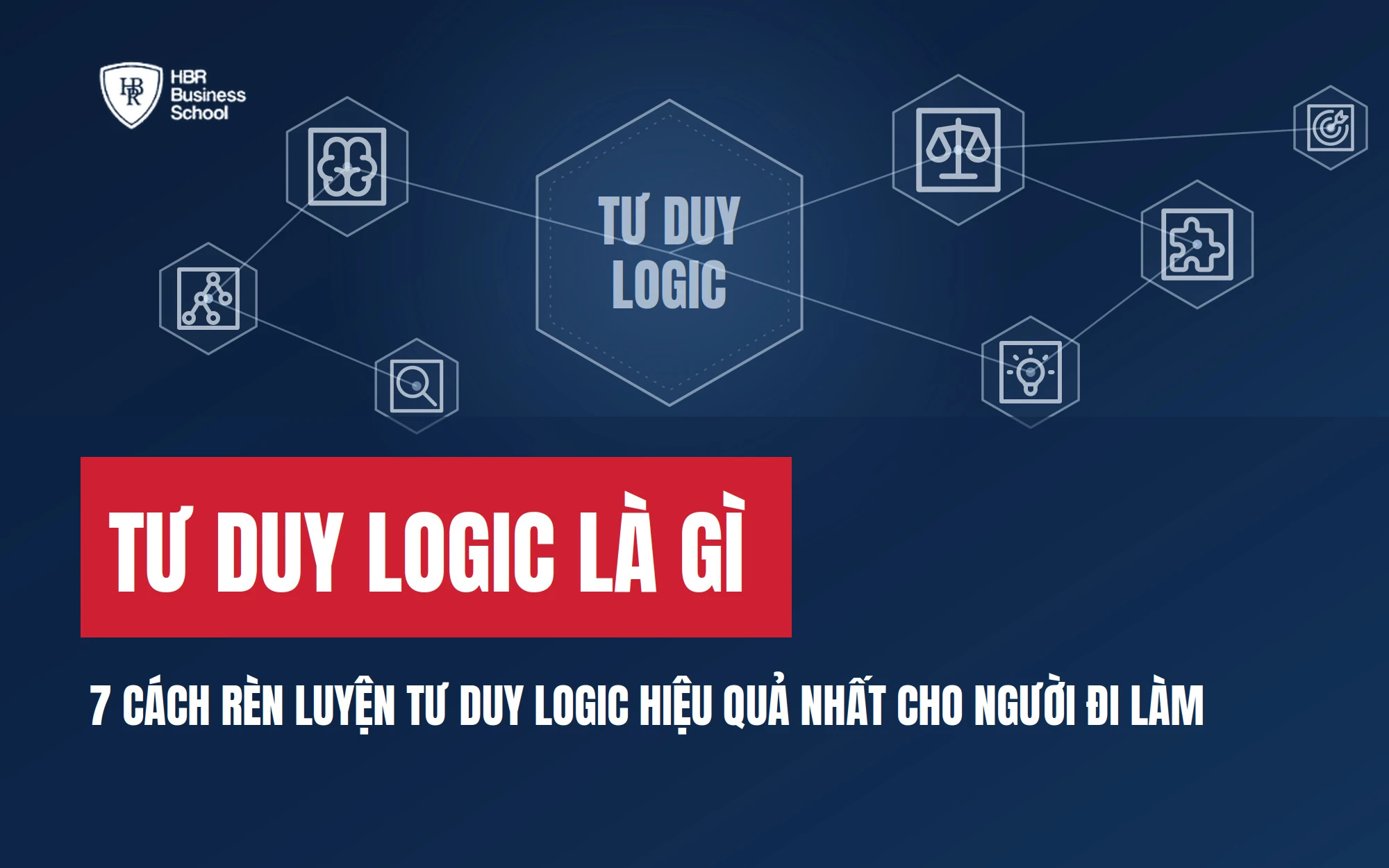 TƯ DUY LOGIC LÀ GÌ? 7 CÁCH RÈN LUYỆN TƯ DUY LOGIC HIỆU QUẢ NHẤT