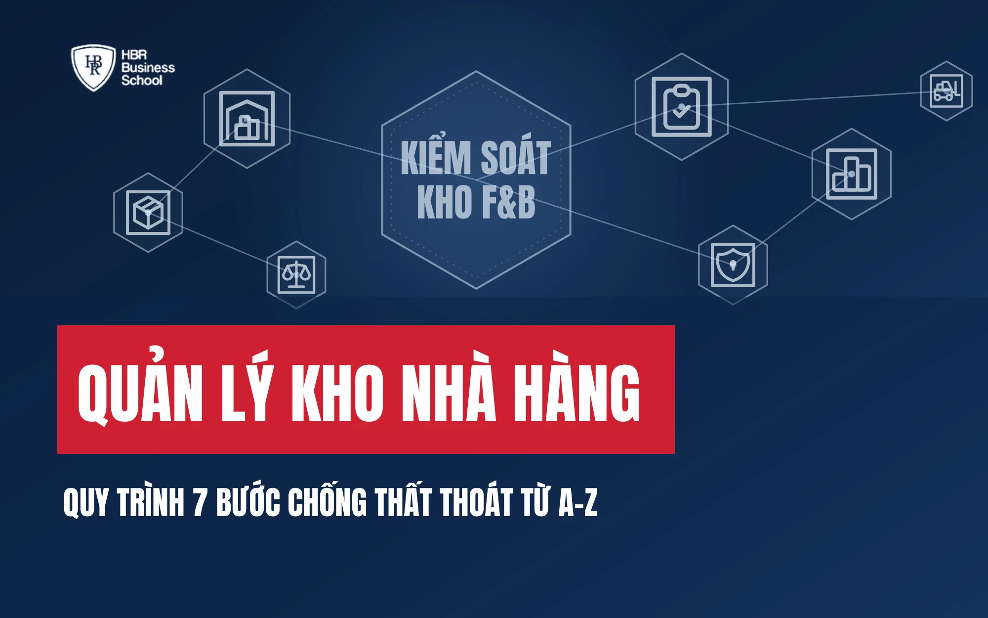 QUẢN LÝ KHO NHÀ HÀNG: QUY TRÌNH 7 BƯỚC CHỐNG THẤT THOÁT TỪ A-Z