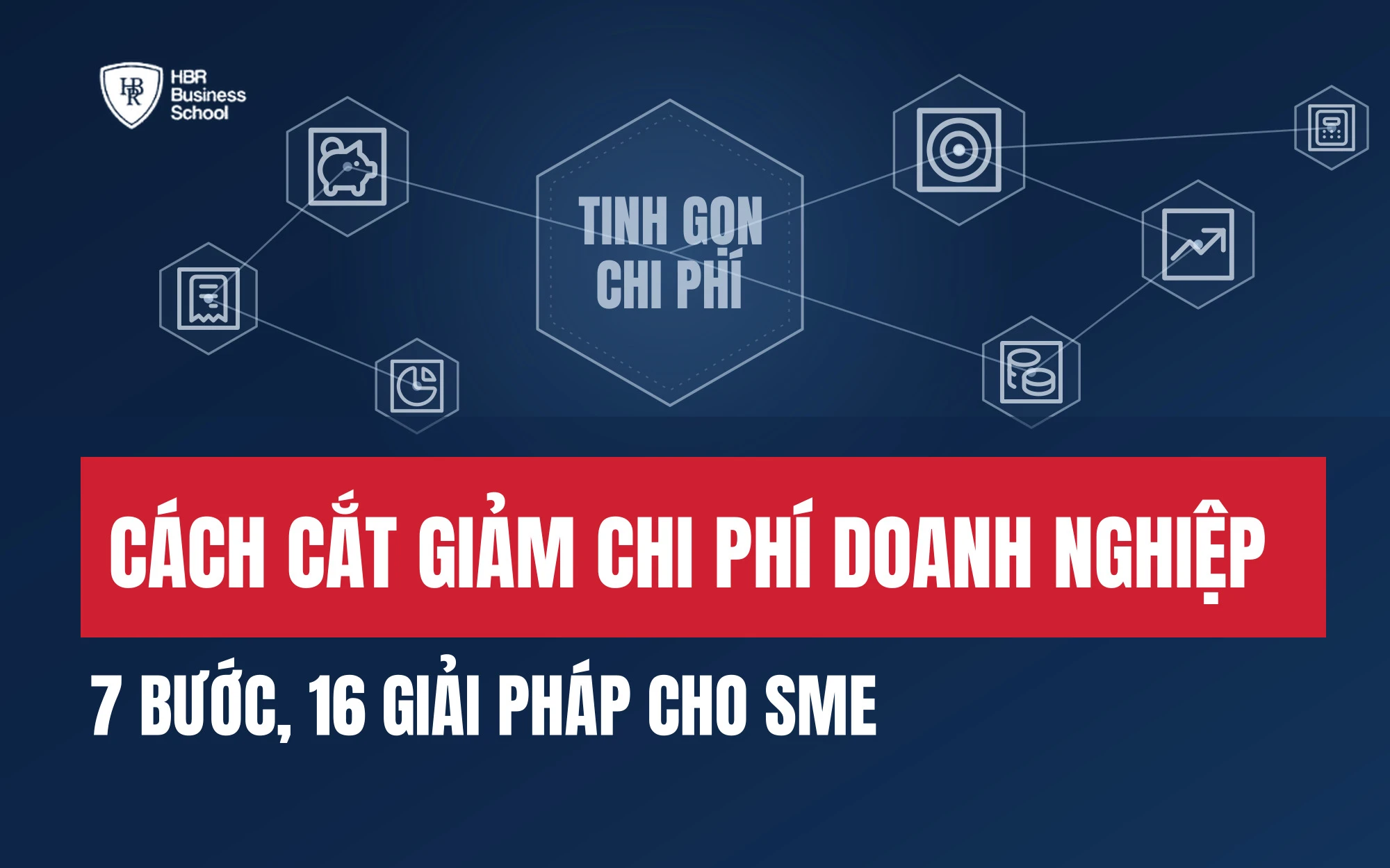CÁCH CẮT GIẢM CHI PHÍ DOANH NGHIỆP: 7 BƯỚC, 16 GIẢI PHÁP CHO SME